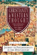 Christianity And Western Thought: Journey To Postmodernity In The Twentieth Century