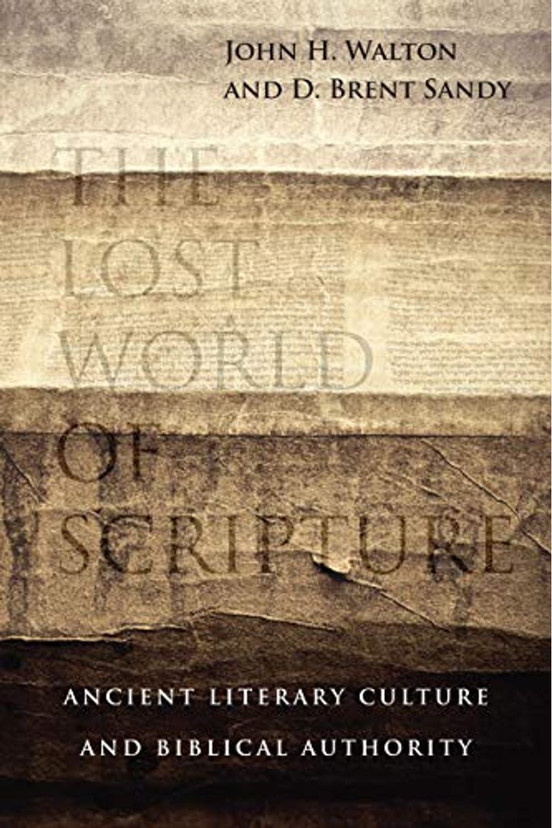 The Lost World Of Scripture: Ancient Literary Culture And Biblical Authority