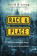 Race And Place: How Urban Geography Shapes The Journey To Reconciliation
