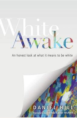 White Awake: An Honest Look At What It Means To Be White White Awake: An Honest Look At What It Means To Be White