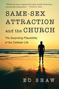 Same-Sex Attraction And The Church: The Surprising Plausibility Of The Celibate Life