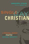 Single, Gay, Christian: A Personal Journey Of Faith And Sexual Identity