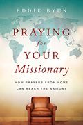 Praying For Your Missionary: How Prayers From Home Can Reach The Nations