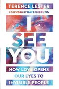 I See You: How Love Opens Our Eyes To Invisible People