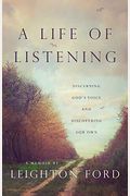 A Life Of Listening: Discerning God's Voice And Discovering Our Own