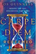 Carpe Diem Redeemed: Seizing The Day, Discerning The Times