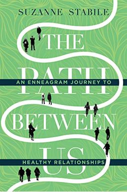 The Path Between Us: An Enneagram Journey To Healthy Relationships The Path Between Us: An Enneagram Journey To Healthy Relationships