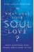 What Does Your Soul Love?: Eight Questions That Reveal God's Work In You