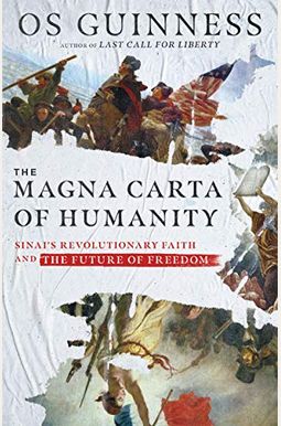 The Magna Carta Of Humanity: Sinai's Revolutionary Faith And The Future Of Freedom The Magna Carta Of Humanity: Sinai's Revolutionary Faith And The Future Of Freedom