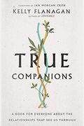 True Companions: A Book For Everyone About The Relationships That See Us Through