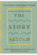 The Story Retold: A Biblical-Theological Introduction To The New Testament