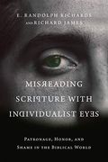 Misreading Scripture With Individualist Eyes: Patronage, Honor, And Shame In The Biblical World
