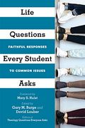 Life Questions Every Student Asks: Faithful Responses To Common Issues