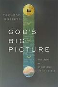 God's Big Picture: Tracing The Storyline Of The Bible