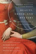 Beauty, Order, And Mystery: A Christian Vision Of Human Sexuality