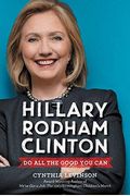 Hillary Rodham Clinton: Do All The Good You Can