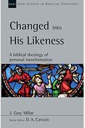 Changed Into His Likeness: A Biblical Theology of Personal Transformation