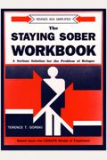 The Staying Sober Workbook: A Serious Solution For The Problem Of Relapse
