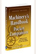 Machinery's Handbook Pocket Companion: Quick Access To Basic Data & More From The 31st Edition
