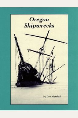 Buy Oregon Shipwrecks Book By: Don Marshall