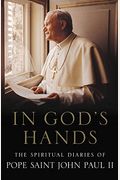 In God's Hands: The Spiritual Diaries Of Pope John Paul Ii