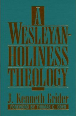 Buy A Wesleyan-Holiness Theology Book By: J K Grider