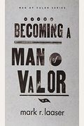 Becoming A Man Of Valor