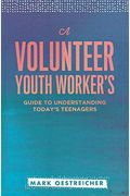 A Volunteer Youth Worker's Guide To Understanding Today's Teenagers