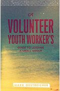 A Volunteer Youth Worker's Guide To Leading A Small Group