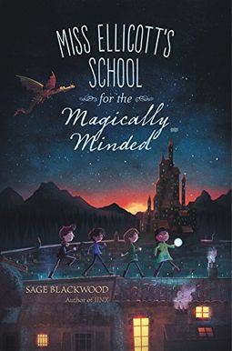Miss Ellicott's School For The Magically Minded Miss Ellicott's School For The Magically Minded
