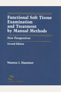 Functional Soft-Tissue Examination And Treatment By Manual Methods: New Perspectives, Second Edition
