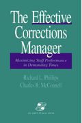 The Effective Corrections Manager: Maximizing Staff Performance In Demanding Times