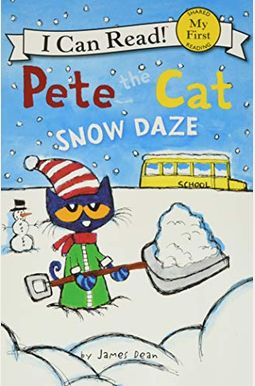 Pete The Cat: Snow Daze: A Winter And Holiday Book For Kids Pete The Cat: Snow Daze: A Winter And Holiday Book For Kids