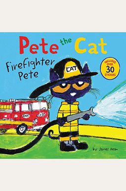 Pete The Cat: Firefighter Pete Pete The Cat: Firefighter Pete