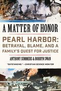 A Matter Of Honor: Pearl Harbor: Betrayal, Blame, And A Family's Quest For Justice