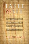 Taste & See: Experiencing The Stories Of Advent And Christmas
