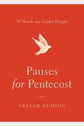 Pauses For Pentecost: 50 Words For Easter People