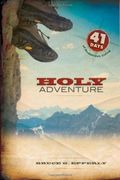 Holy Adventure: 41 Days Of Audacious Living