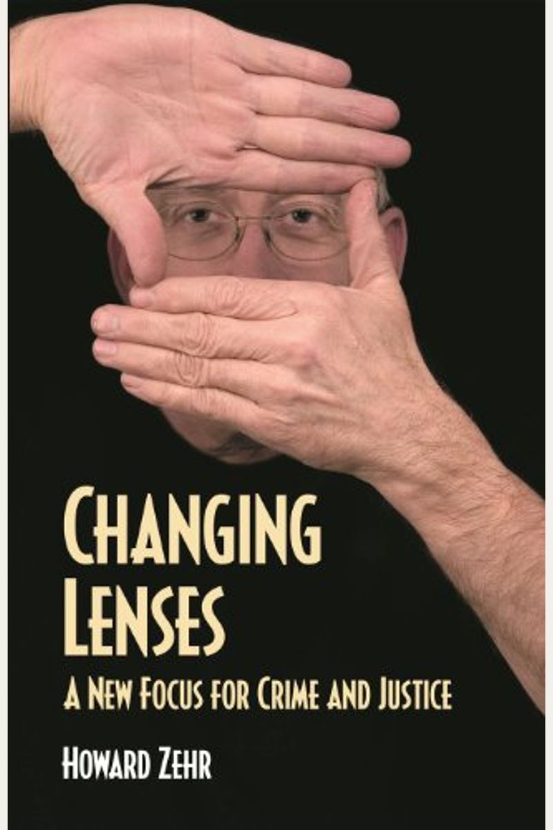 Changing Lenses: A New Focus for Crime and Justice