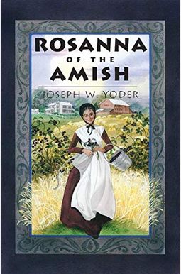 Rosanna Of The Amish: The Restored Text Rosanna Of The Amish: The Restored Text