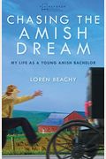 Chasing the Amish Dream: My Life as a Young Amish Bachelor