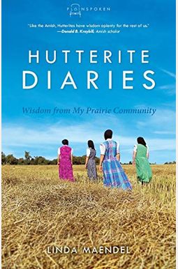 Hutterite Diaries: Wisdom From My Prairie Community (Plainspoken, Book Three) Hutterite Diaries: Wisdom From My Prairie Community (Plainspoken, Book Three)