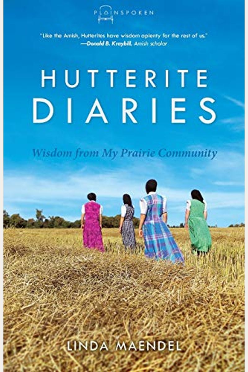 Hutterite Diaries: Wisdom From My Prairie Community (Plainspoken, Book Three)