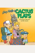Say Hello To Cactus Flats