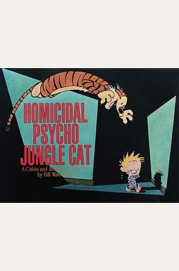 Homicidal Psycho Jungle Cat: A Calvin And Hobbes Collection Homicidal Psycho Jungle Cat: A Calvin And Hobbes Collection