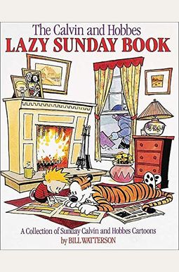 The Calvin And Hobbes Lazy Sunday Book: A Collection Of Sunday Calvin And Hobbes Cartoons Volume 4 The Calvin And Hobbes Lazy Sunday Book: A Collection Of Sunday Calvin And Hobbes Cartoons Volume 4