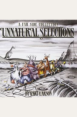 Unnatural Selections: A Far Side Collection Unnatural Selections: A Far Side Collection