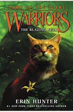 Warriors: Dawn Of The Clans #4: The Blazing Star Warriors: Dawn Of The Clans #4: The Blazing Star