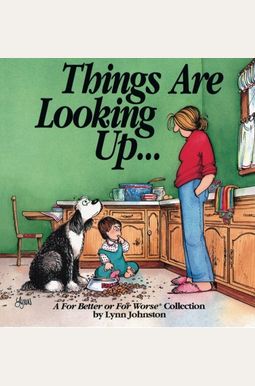 Things Are Looking Up... : A For Better Or For Worse Collection Things Are Looking Up... : A For Better Or For Worse Collection