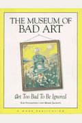 The Museum Of Bad Art: Art Too Bad To Be Ignored